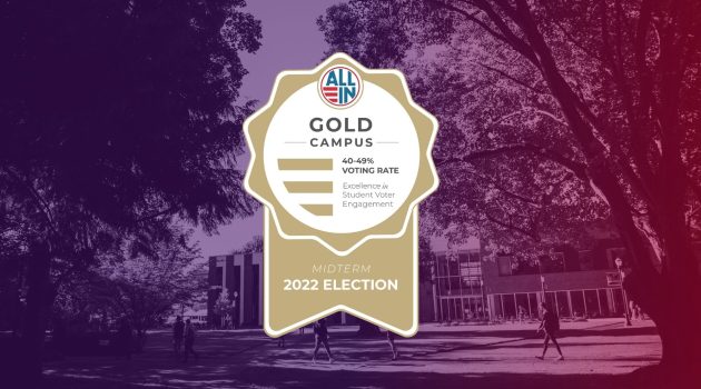 All In Gold Campus for 40-49% voting rate. Excellence in Studetn Voter Engagement. Midterm 2022 Election.