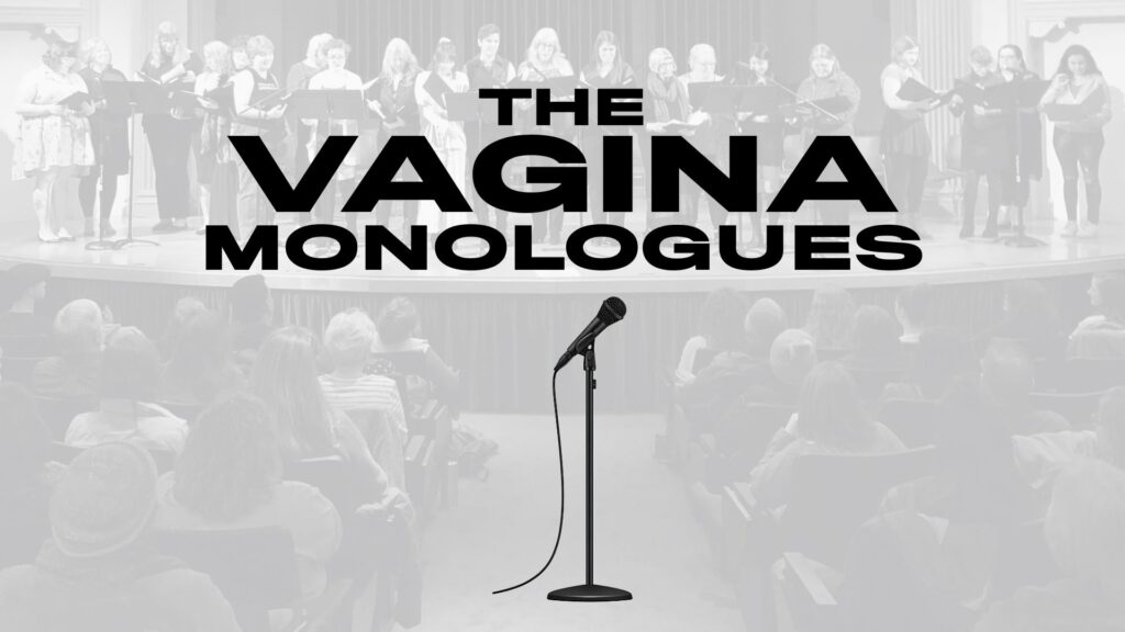 Background photo of 2020 reading of The Vagina Monologues with a transparent gray filter. Black lettering in foreground reading: The Vagina Monologues.