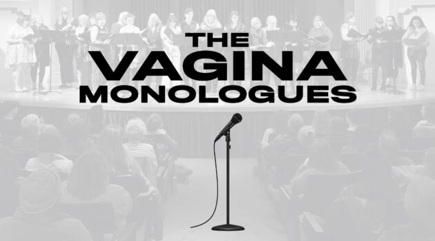 Background photo of 2020 reading of The Vagina Monologues with a transparent gray filter. Black lettering in foreground reading: The Vagina Monologues.